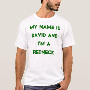 My Name Is David And I'm A Redneck T-Shirt