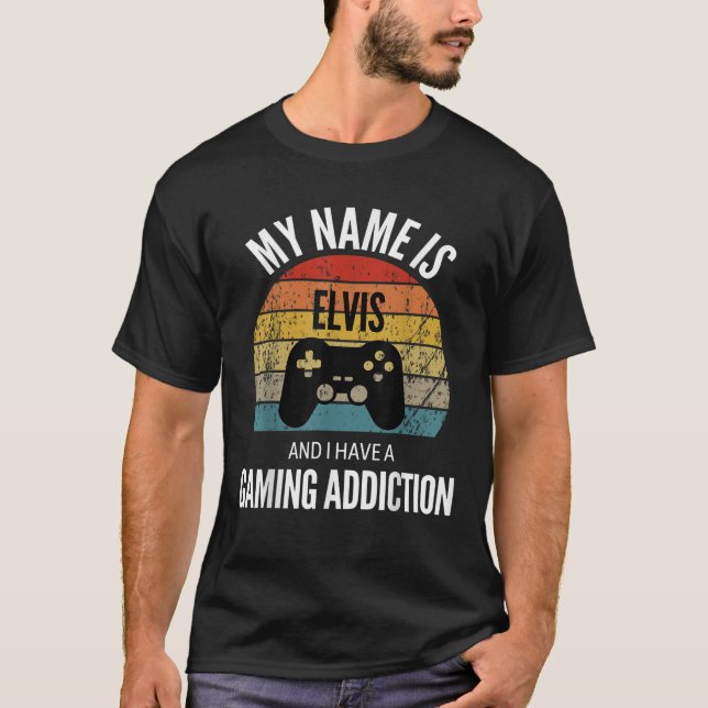 My Name Is Elvis And I Have A Gaming Additiction T-Shirt (Front)