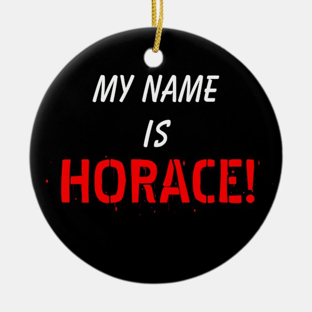 My Name, is HORACE Ceramic Tree Decoration (Front)