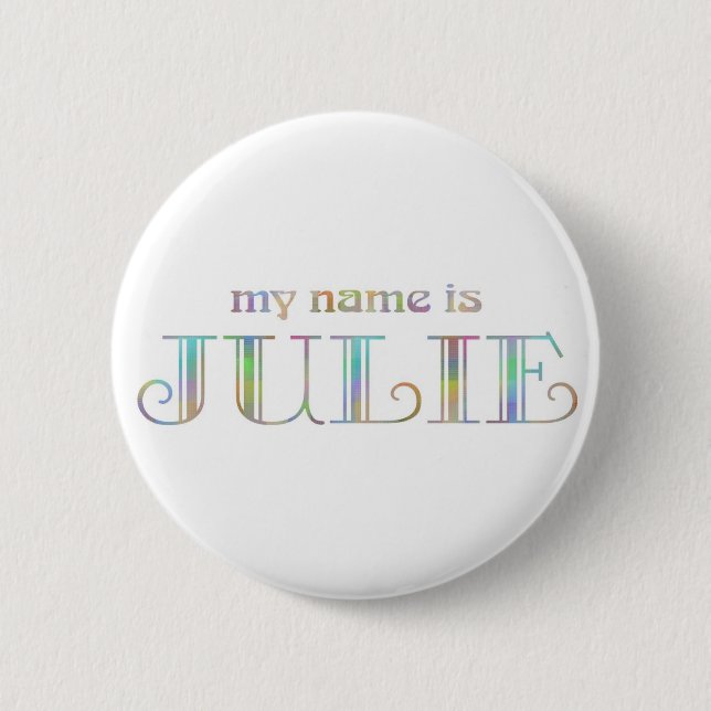 My name is Julie 6 Cm Round Badge (Front)