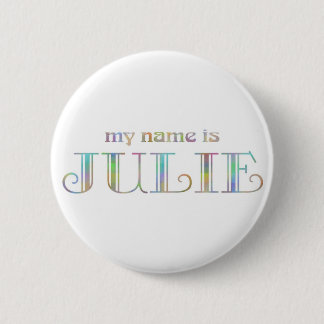 My name is Julie 6 Cm Round Badge