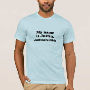 MY NAME IS JUSTIN. JUSTINCREDIBLE. T-Shirt