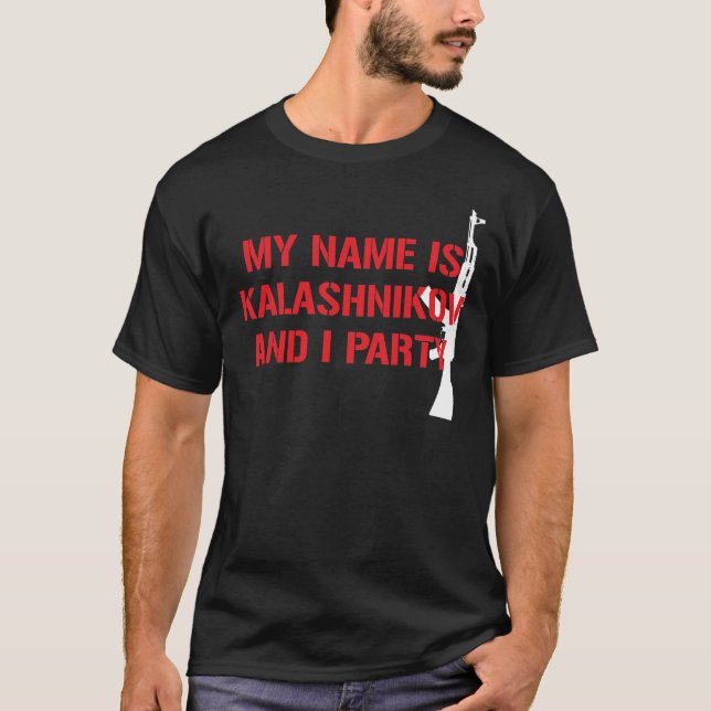 MY NAME IS KALASHNIKOV AK-47 PARTY T-Shirt (Front)