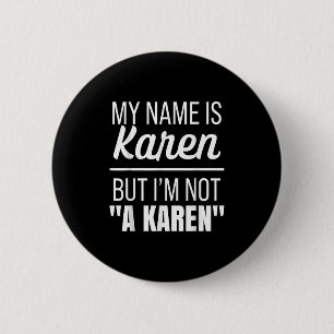 My Name Is Karen But I'm Not A Karen Funny Humor J 6 Cm Round Badge