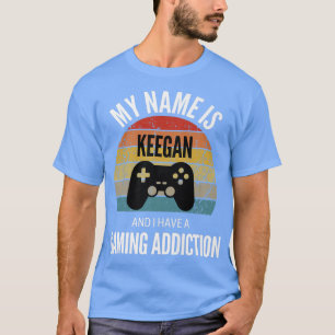 My Name Is Keegan And I Have A Gaming Addiction  T-Shirt