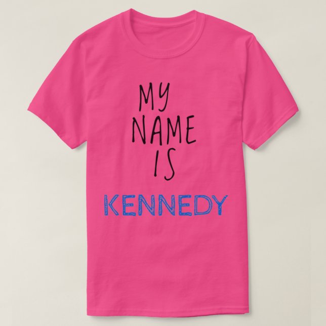 My Name Is Kennedy T-Shirt (Design Front)