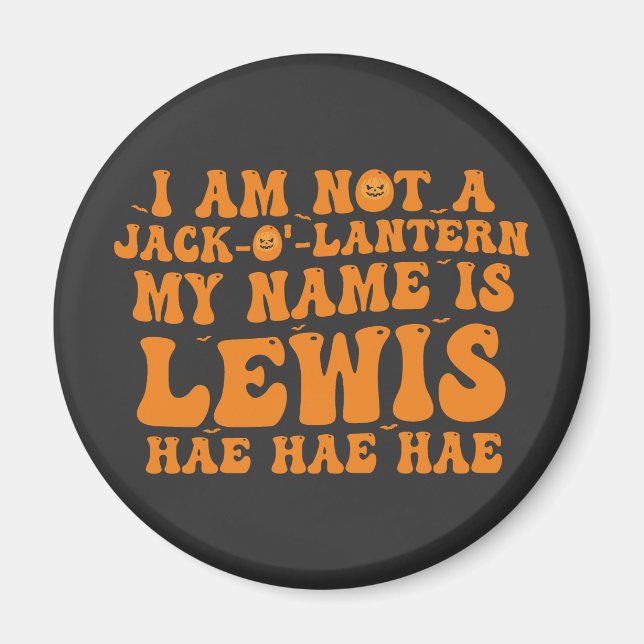 My name is Lewis jack o lantern pumpkin Halloween  Magnet (Front)