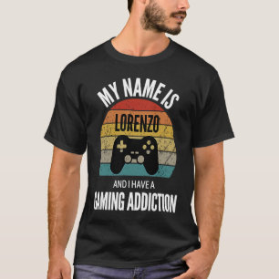 My Name Is Lorenzo And I Have A Gaming Additiction T-Shirt
