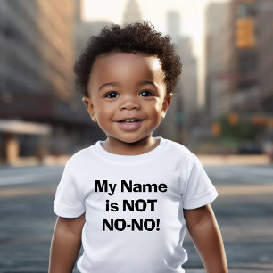 My Name is NOT No-No! Baby T-Shirt