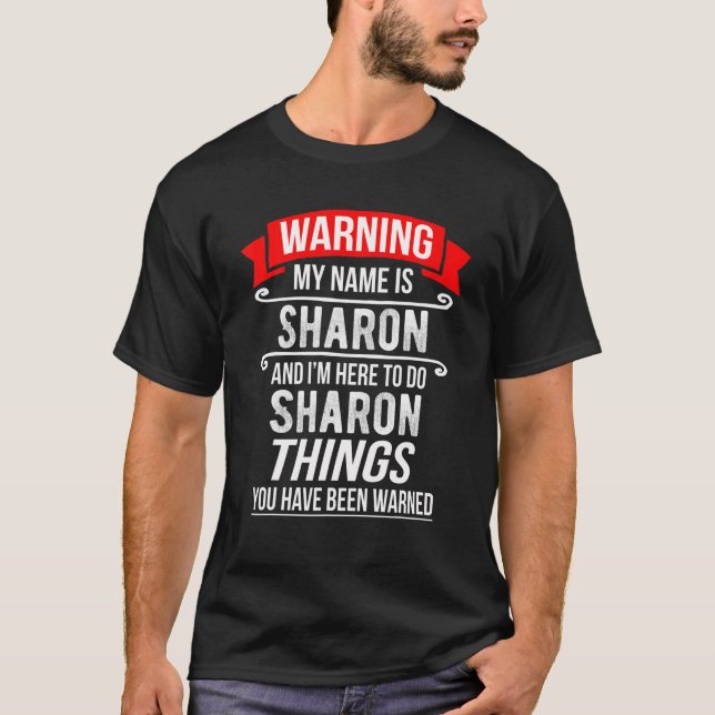 My Name Is Sharon And I'm Here To Do Sharon Things T-Shirt (Front)