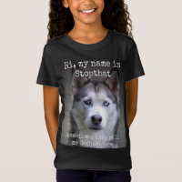 My Name Is Stop that Funny Hyper Siberian Husky
