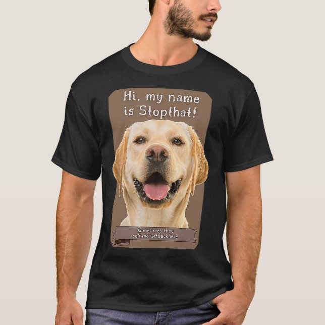 My Name Is Stopthat Funny Hyper Yellow Lab Labrado T-Shirt (Front)