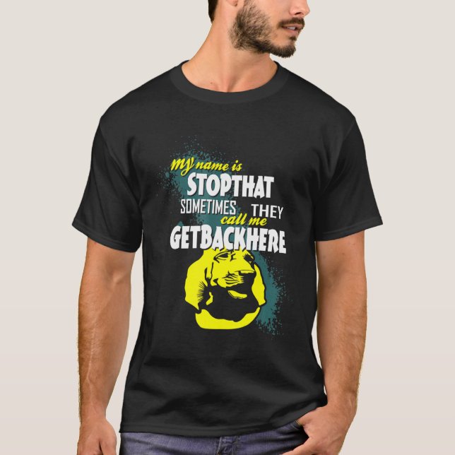 My Name Is Stopthat Getbackhere Bloodhound T-Shirt (Front)