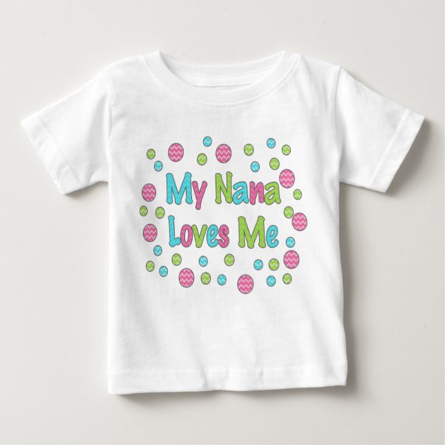 My Nana Loves Me Baby T-Shirt (Front)