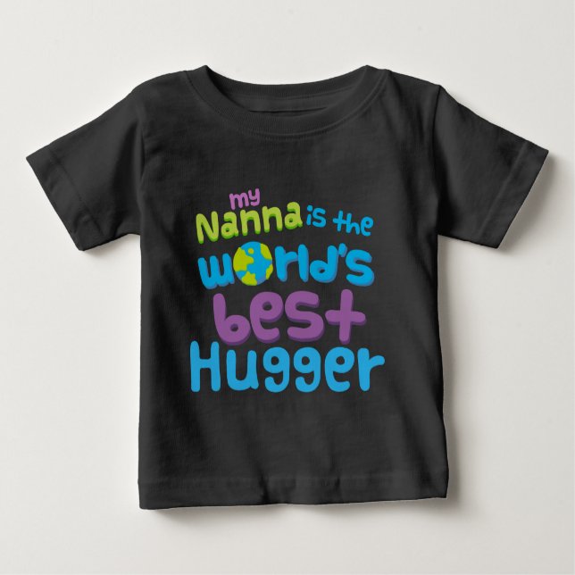 My Nanna is the Worlds Best Hugger baby t-shirt (Front)