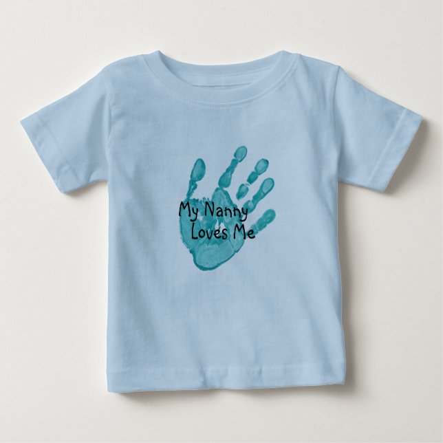 "My Nanny Loves Me"-Teal Baby T-Shirt (Front)