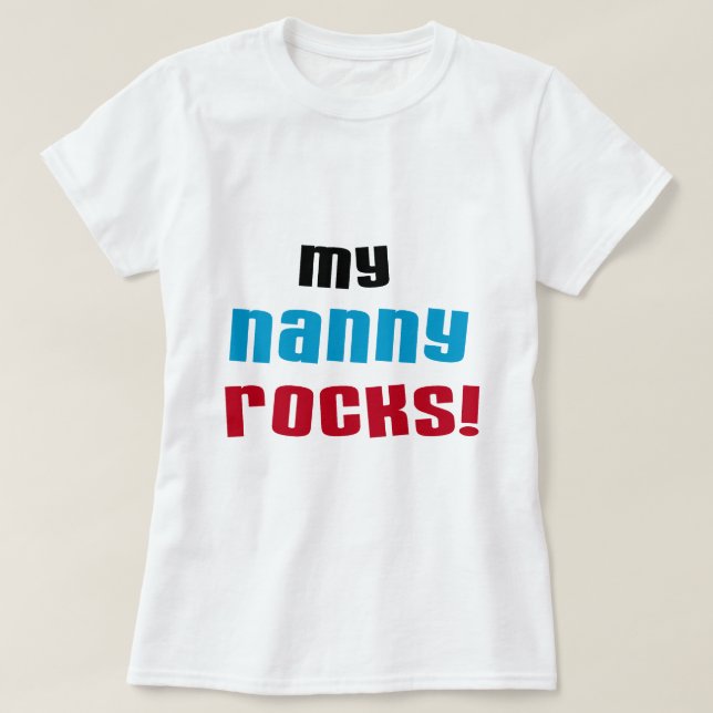 My Nanny Rocks T shirts and Gifts (Design Front)