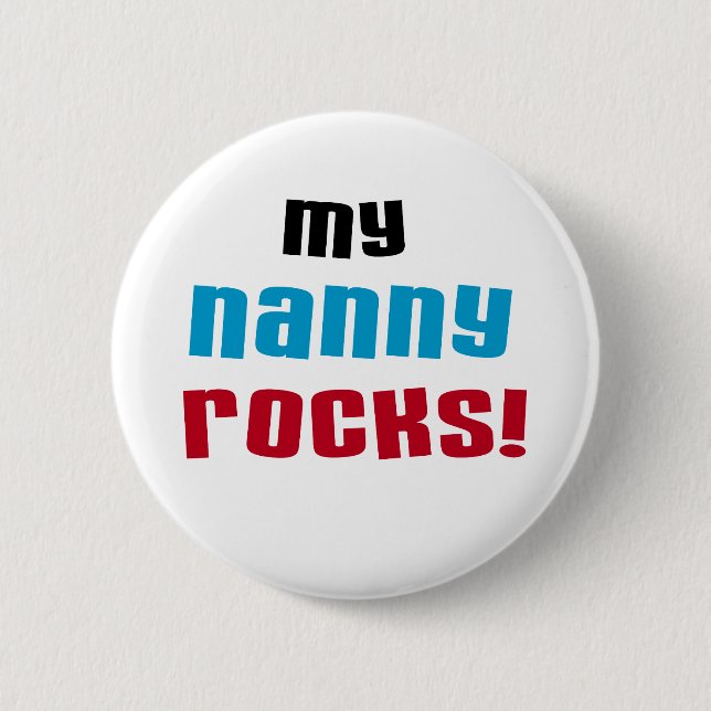 My Nanny Rocks T shirts and Gifts 6 Cm Round Badge (Front)