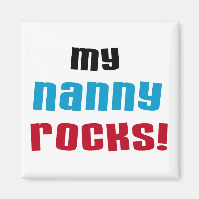 My Nanny Rocks T shirts and Gifts Magnet (Front)