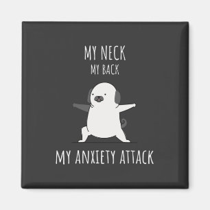 My Neck My Back My Anxiety Attack Magnet