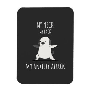 My Neck My Back My Anxiety Attack Magnet