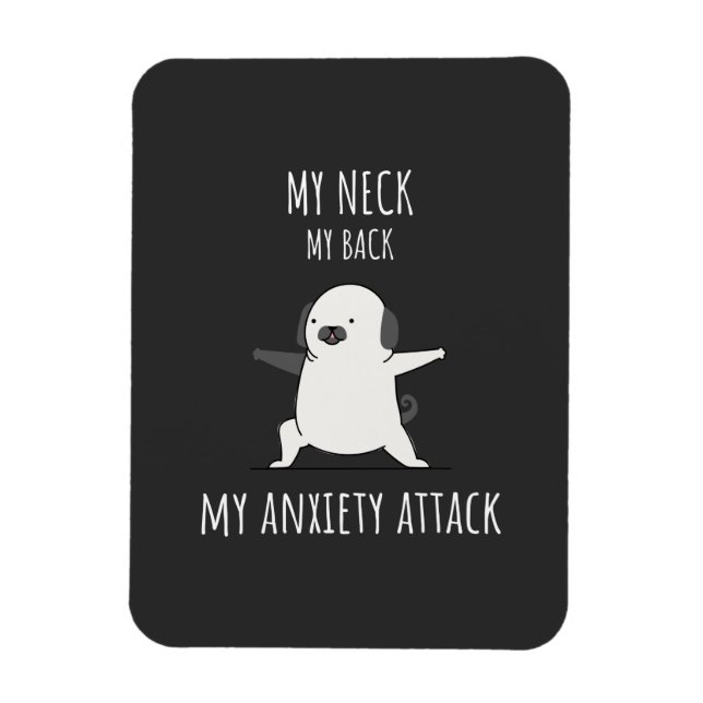My Neck My Back My Anxiety Attack  Magnet (Vertical)