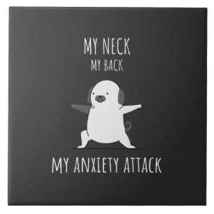 My Neck My Back My Anxiety Attack Tile