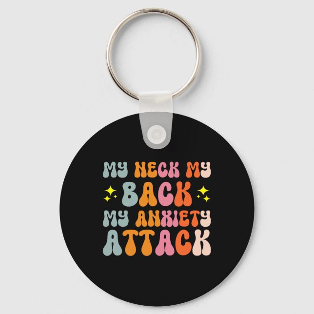 My Neck My Ck My Anxiety Attack _2  Key Ring (Front)