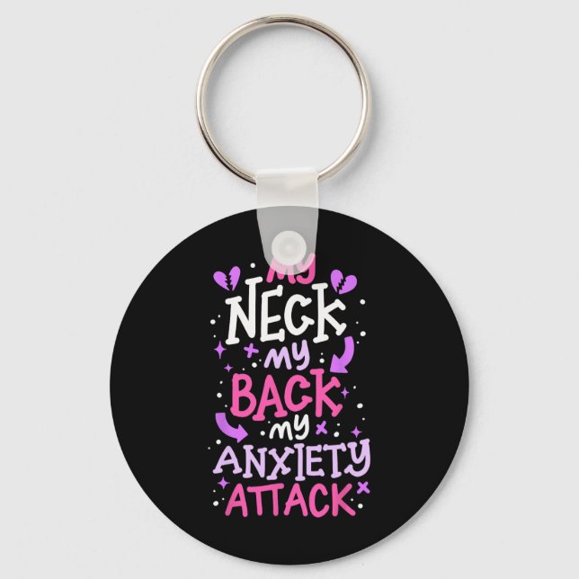 My Neck My Ck My Anxiety Attack _3  Key Ring (Front)
