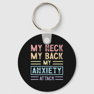 My Neck My Ck My Anxiety Attack Psychology Mental Key Ring