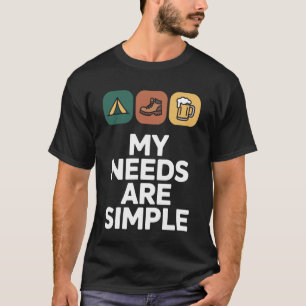 My Needs are Simple Camping Hiking Beer Nature Lov T-Shirt