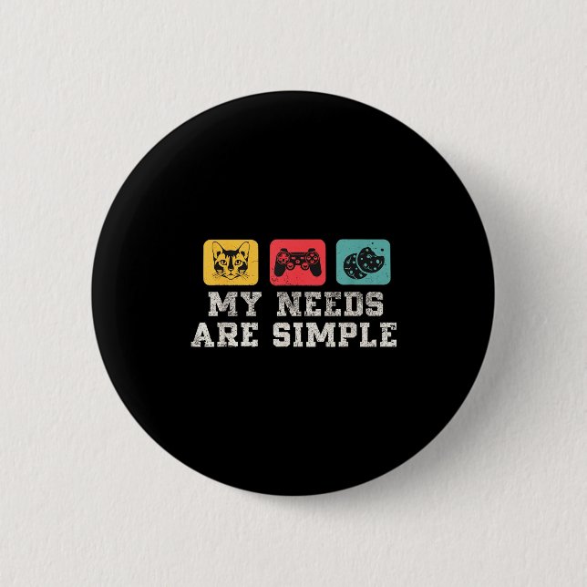 My Needs Are Simple Gamers Fun,gamer Dad Funny Fat 6 Cm Round Badge (Front)