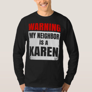 My Neighbour is a Karen Party Nosy T-Shirt