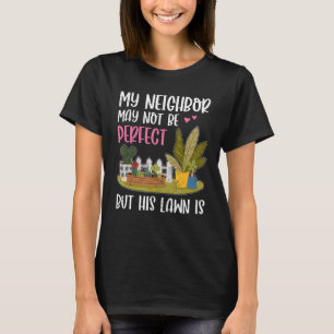 My Neighbour Is Fun Lawn Yard Neighbourhood Next T-Shirt