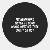 My Neighbours Listen To Music Whether They Like It