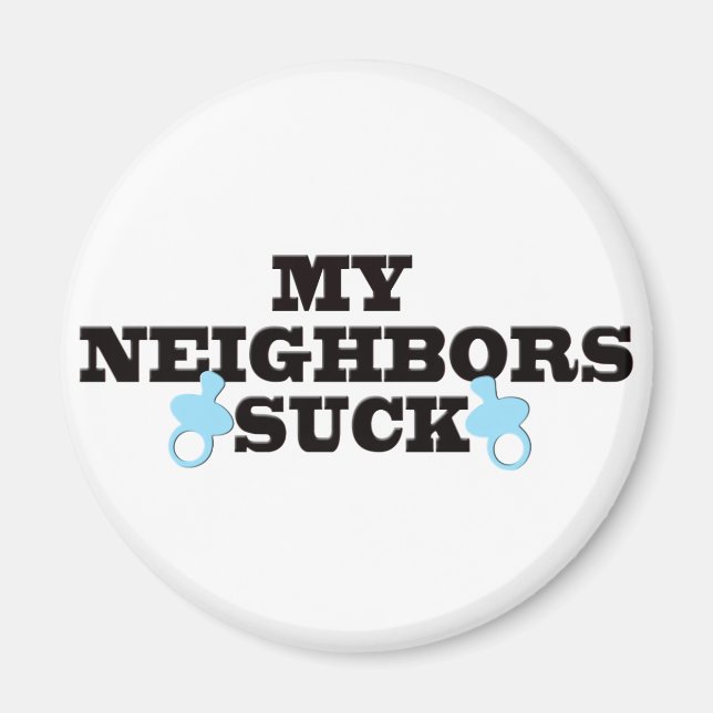 My Neighbours Suck Magnet (Front)