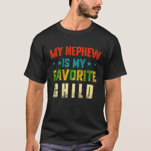My Nephew is My Favorite Child Funny Nephew Aunt U T-Shirt