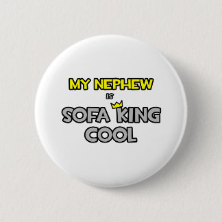 My Nephew Is Sofa King Cool 6 Cm Round Badge