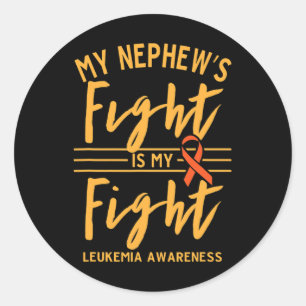 My Nephew's Fight Is My Fight Leukaemia Awareness  Classic Round Sticker
