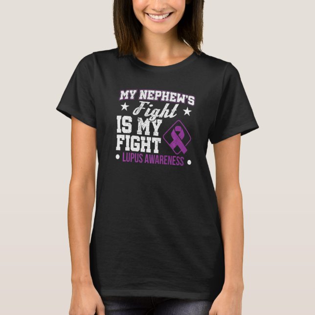 My Nephew's Fight Is My Fight Lupus Awareness Ribb T-Shirt (Front)