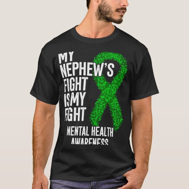 My Nephew's Fight Is My Fight Mental Health Awaren T-Shirt (Front)