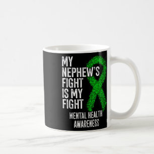 My Nephews Fight Is My Fight Mental Health Awarene Coffee Mug