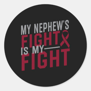 My Nephew's Fight Is My Fight Sickle Cell Anaemia  Classic Round Sticker