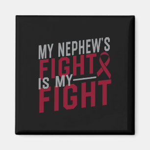 My Nephew's Fight Is My Fight Sickle Cell Anaemia Magnet