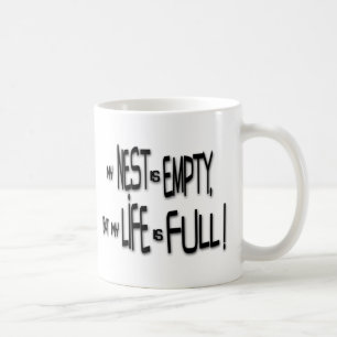 My Nest Is Empty, But My Life Is Full! Coffee Mug