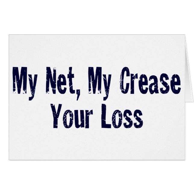 My Net, My Crease, Your Loss (Front Horizontal)