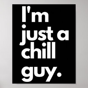 My New Character Is A Chill Guy I Am Just A Chill  Poster