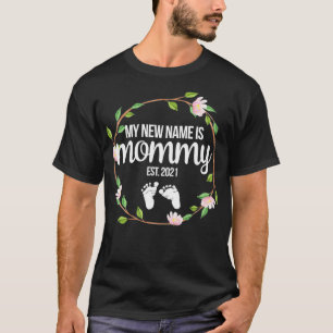 My New Name is Mummy Est 2021 Pregnancy New Mum Ep T-Shirt