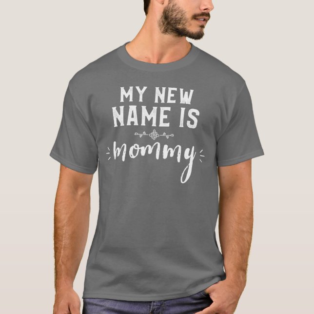 My New Name Is Mummy Mother s Day gift T-Shirt (Front)