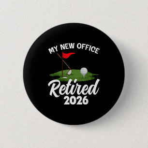 My New Office Retired 2026 Golf Retirement Golfer  6 Cm Round Badge